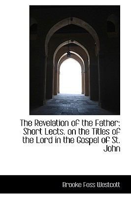 The Revelation of the Father: Short Lects. on t... 1103612557 Book Cover