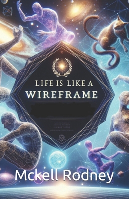 Life Is Like A Wireframe B0CXWTRVC8 Book Cover