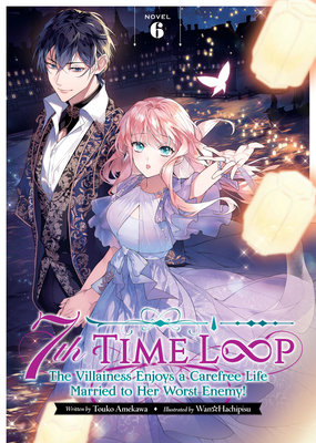 7th Time Loop: The Villainess Enjoys a Carefree... B0CX8KHWXS Book Cover
