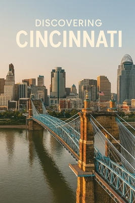 Discovering Cincinnati B0FSVTPFXG Book Cover