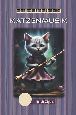 Katzenmusik: Geschichten von der Tierwelt [German] B0CKWXX3LC Book Cover