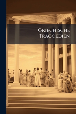 Griechische Tragoedien: Bd. Aischylos: Orestie [German] 1148677852 Book Cover