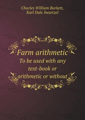 Farm Arithmetic to Be Used with Any Text-Book o... 5518430604 Book Cover