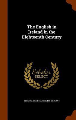 The English in Ireland in the Eighteenth Century 1345864493 Book Cover