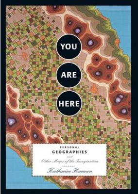 You Are Here: Personal Geographies and Other Ma... 1568984308 Book Cover