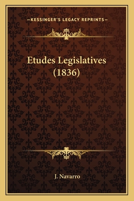 Etudes Legislatives (1836) [French] 1168446112 Book Cover