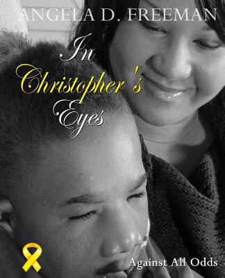 In Christopher's Eyes: Against All Odds 0615818587 Book Cover