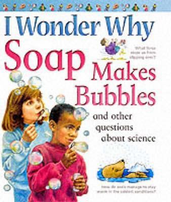 I Wonder Why Soap Makes Bubbles 0753407590 Book Cover