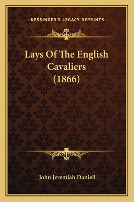 Lays of the English Cavaliers (1866) 1164844792 Book Cover