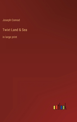 Twixt Land & Sea: in large print 3368305875 Book Cover