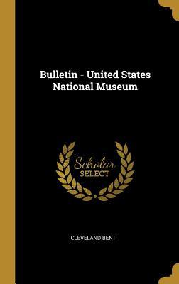 Bulletin - United States National Museum 053066870X Book Cover