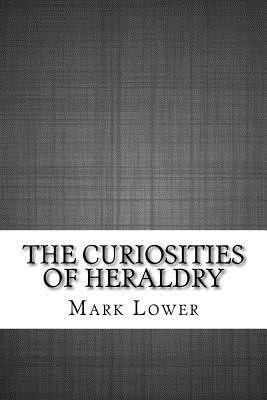 The Curiosities of Heraldry 1532919530 Book Cover
