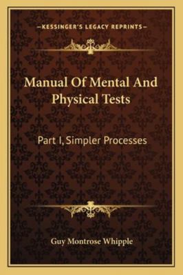 Manual Of Mental And Physical Tests: Part I, Si... 1163110760 Book Cover