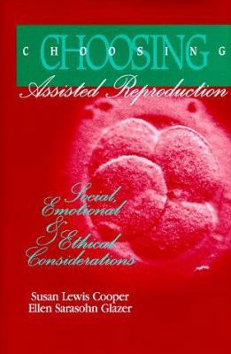 Choosing Assisted Reproduction: Social, Emotion... 0944934196 Book Cover