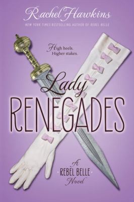 Lady Renegades: A Rebel Belle Novel 0147517532 Book Cover