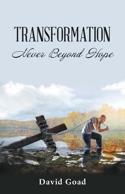 Transformation: Never Beyond Hope 1973661047 Book Cover