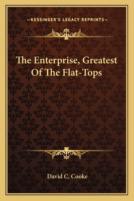 The Enterprise, Greatest Of The Flat-Tops 116381640X Book Cover