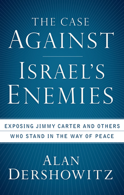 The Case Against Israel's Enemies: Exposing Jim... 0470379928 Book Cover
