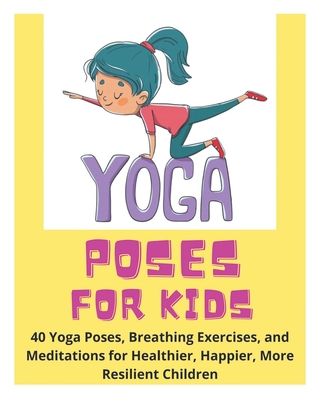 Yoga Poses for Kids - 40 Yoga Poses, Breathing ...            Book Cover