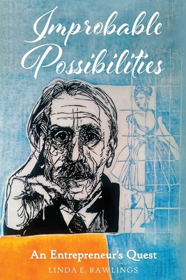 Improbable Possibilities: An Entrepreneur's Quest 1960142178 Book Cover