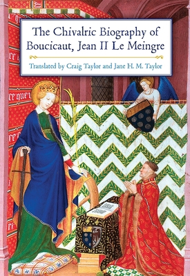 The Chivalric Biography of Boucicaut, Jean II L... 1783274646 Book Cover