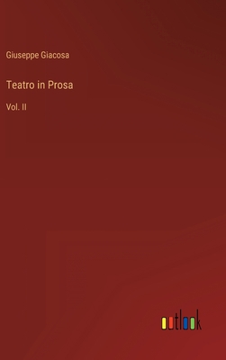 Teatro in Prosa: Vol. II [Italian] 3368019074 Book Cover