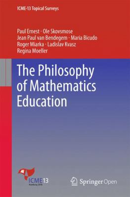 The Philosophy of Mathematics Education 3319405683 Book Cover