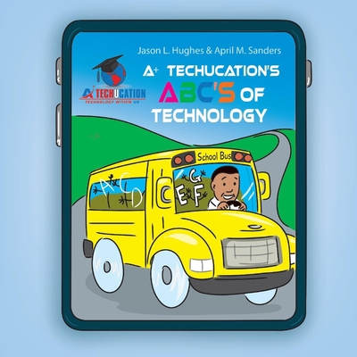 A+ Techucation's Abc's of Technology 109833793X Book Cover