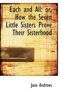 Each and All: Or, How the Seven Little Sisters ... 0554566710 Book Cover