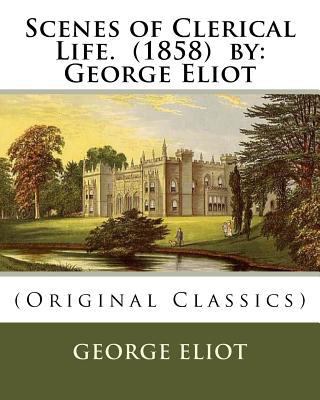Scenes of Clerical Life. (1858) by: George Elio... 1536991066 Book Cover