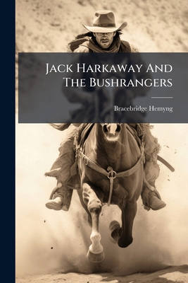 Jack Harkaway And The Bushrangers 1274875153 Book Cover
