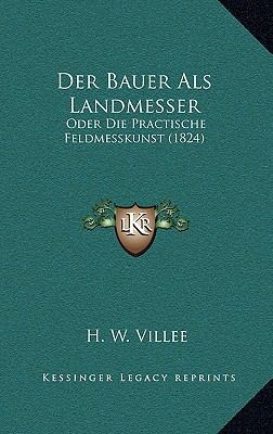 Der Bauer Als Landmesser: Oder Die Practische F... [German] 1167521676 Book Cover