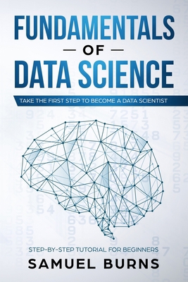 Fundamentals of Data Science: Take the first St... 1693798921 Book Cover