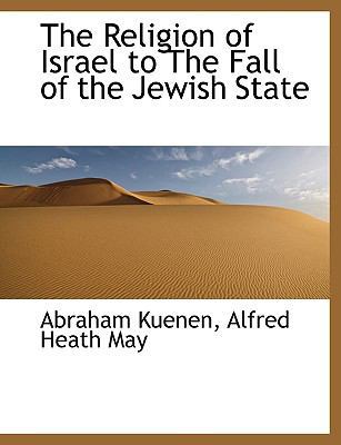 The Religion of Israel to the Fall of the Jewis... 1115883119 Book Cover