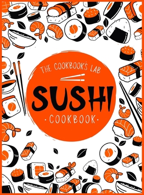 Sushi Cookbook: The Step-by-Step Sushi Guide fo... 1914128354 Book Cover