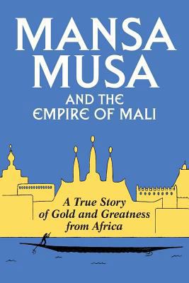 Mansa Musa and the Empire of Mali 146805354X Book Cover