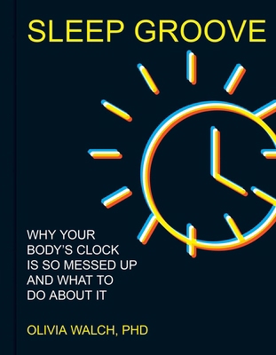 Sleep Groove: Why Your Body's Clock Is So Messe... 1524892955 Book Cover
