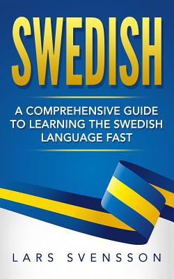 Swedish: A Comprehensive Guide to Learning the ... 1540770583 Book Cover