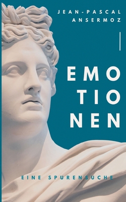Emotionen: Eine Spurensuche [German] 3752830794 Book Cover