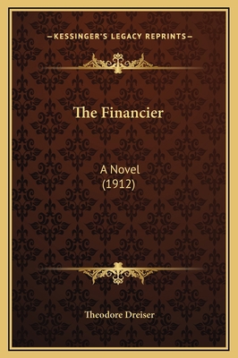 The Financier: A Novel (1912) 1169375863 Book Cover