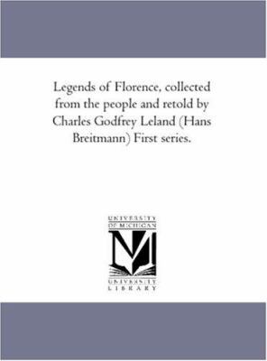 Legends of Florence, Collected from the People ... 1425525911 Book Cover