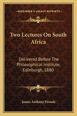 Two Lectures On South Africa: Delivered Before ... 1163586382 Book Cover