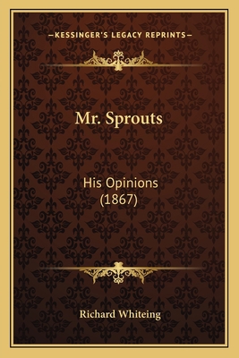 Mr. Sprouts: His Opinions (1867) 116401692X Book Cover