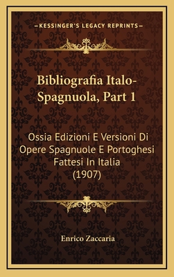 Bibliografia Italo-Spagnuola, Part 1: Ossia Edi... [Italian] 1168170540 Book Cover