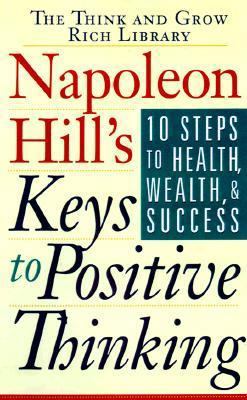 Napoleon Hill's Keys to Positive Thinking: Ten ... 155935271X Book Cover