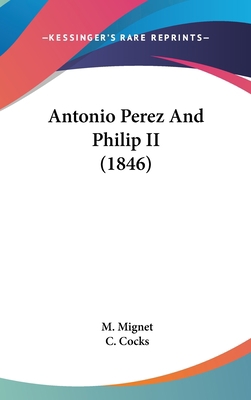 Antonio Perez And Philip II (1846) 1436984769 Book Cover