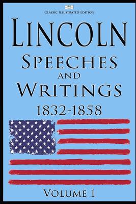 Lincoln: Speeches and Writings: 1832-1858 Volum... 1080733558 Book Cover