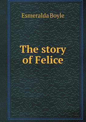 The story of Felice 5518503040 Book Cover