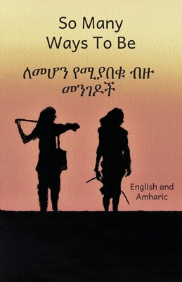 So Many Ways to Be: In English and Amharic 1697249795 Book Cover