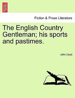 The English Country Gentleman; His Sports and P... 1241022348 Book Cover